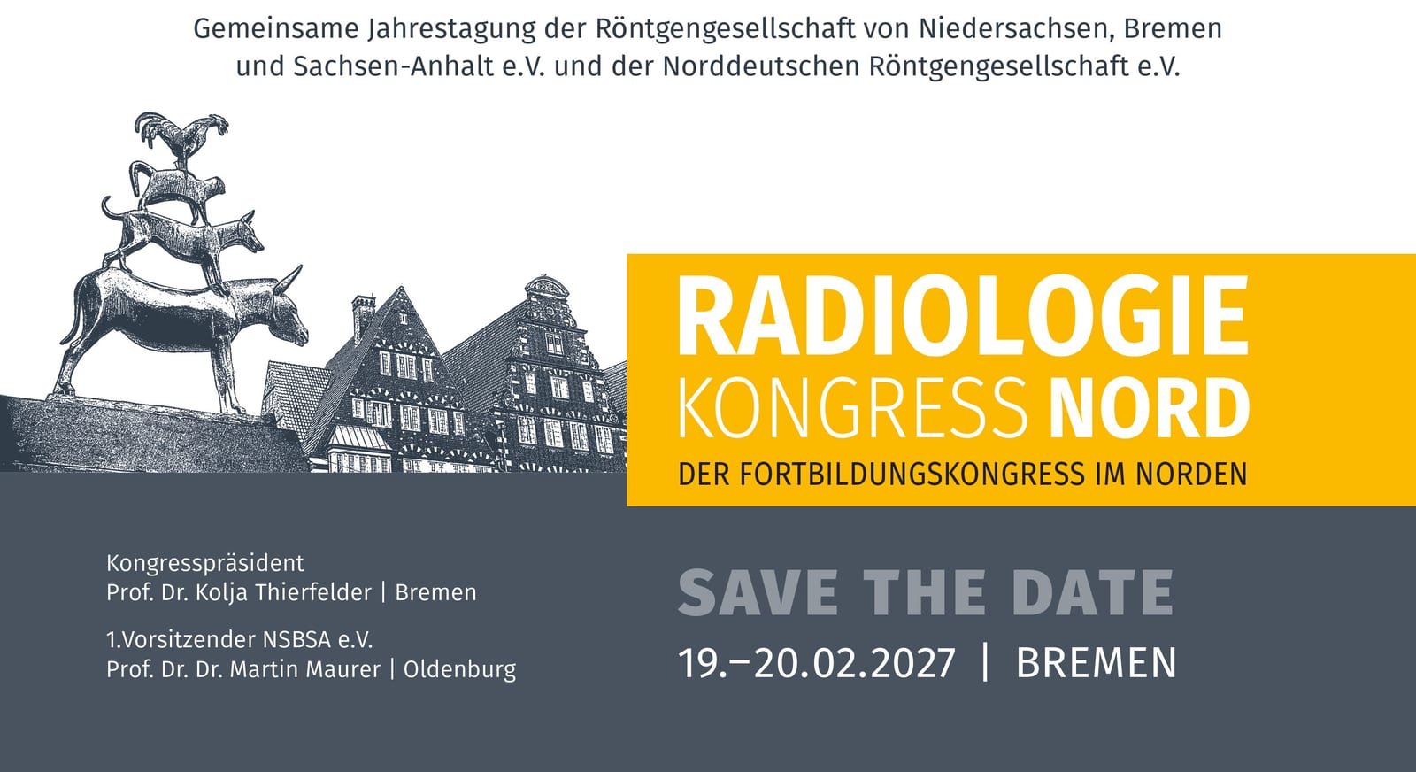 Save the Date: Radiologiekongress Nord, der Fortbildungskongress im Norden. Gemeinsame Jahrestagung der Röntgengesellschaft von Niedersachsen, Bremen und Sachsen-Anhalt e.V. und der Norddeutschen Röntgengesellschaft e.V., 19.–20.02.2027, Bremen. Kongresspräsident Prof. Dr. Kolja Thierfelder, Bremen; 1. Vorsitzender NSBSA e.V. Prof. Dr. Dr. Martin Maurer, Oldenburg.